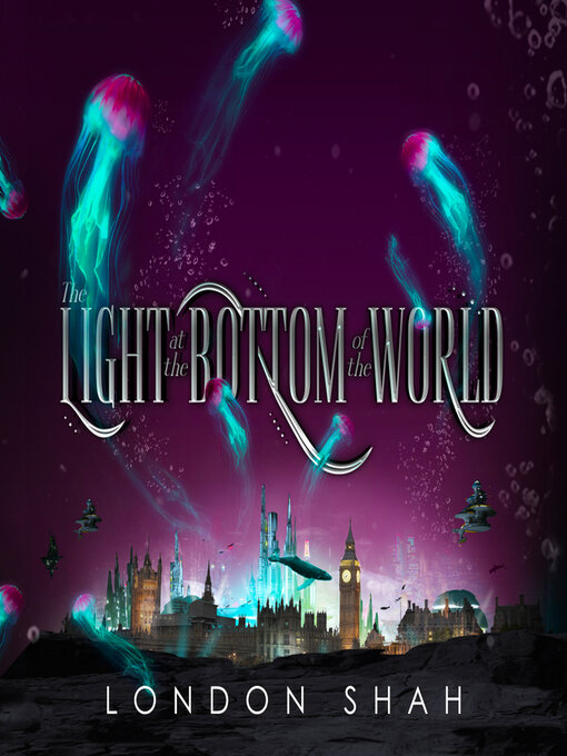 Title details for The Light at the Bottom of the World by London Shah - Available